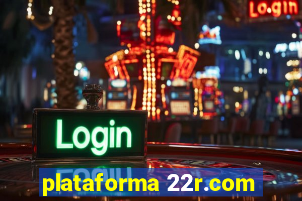 plataforma 22r.com